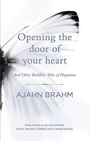Opening the Door of Your Heart by Ajahn Brahm Venerable