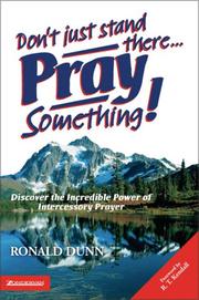 Cover of: Don't Just Stand There, Pray Something by Ronald Dunn