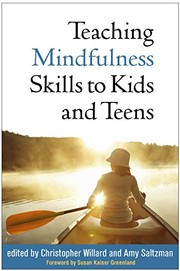 Teaching Mindfulness Skills to Kids and Teens by Christopher Willard, Susan Kaiser Greenland