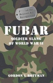 Cover of: FUBAR F---ed Up Beyond All Recognition: Soldier Slang of World War II (General Military)