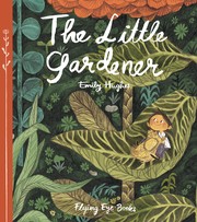 The little gardener by Emily Hughes