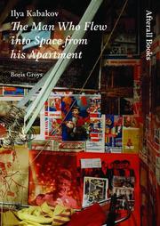 Cover of: Ilya Kabakov: The Man who Flew into Space from His Apartment (One Work)