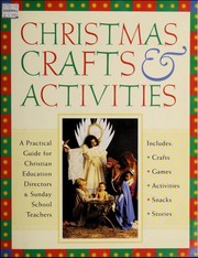 Cover of: Christmas Crafts and Activities: Includes Crafts, Activities, Games, Bible Stories and Snacks for Any Type of Advent or Christmas Function