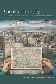 Cover of: I Speak of the City: Mexico City at the Turn of the Twentieth Century