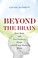 Cover of: Beyond the Brain