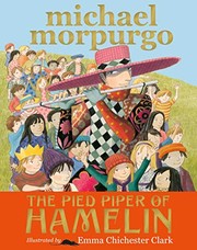 The Pied Piper of Hamelin by Michael Morpurgo, Adèle Geras, Ian Beck, Kimberley Reynolds, Emma Chichester Clark, Emma Chichester Clark
