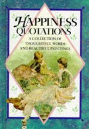 Happiness quotations : a collection of thoughtful words and beautiful paintings