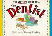 The victim's guide to- the dentist