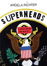 Cover of: Supernerds by Angela Richter, Julian Assange, Edward Snowden, Daniel Ellsberg, Jesselyn Radack, William Binney, Thomas Drake