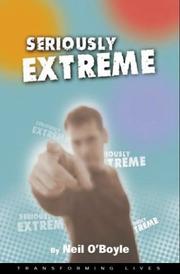 Seriously extreme : a teenagers A-Z guide to radical Christianity