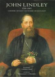 John Lindley, 1799-1865 : gardener, botanist and pioneer orchidologist : bicentenary celebration volume