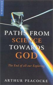 Paths from science towards God : the end of all our exploring