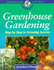 Cover of: Greenhouse Gardening: Step by Step to Growing Success (Crowood Gardening Guide)