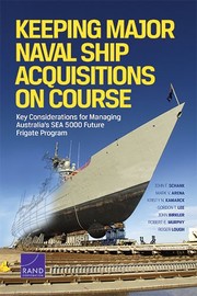 Cover of: Keeping Major Naval Ship Acquisitions on Course: Key Considerations for Managing Australia's SEA 5000 Future Frigate Program