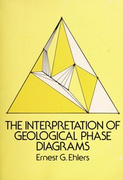 The interpretation of geological phase diagrams by Ernest G. Ehlers