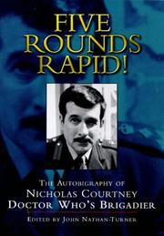 Cover of: Five Rounds Rapid!: The Autobiography of Nicholas Courtney, Doctor Who's Brigadier