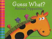 Guess What? Animal Opposites by Jeannette Rowe
