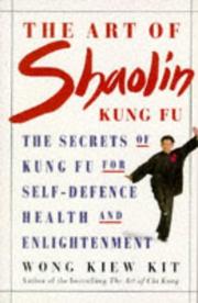 Cover of: The Art of Shaolin Kung Fu: The Secrets of Kung Fu for Self-Defence, Health and Enlightenment (Health Workbooks)