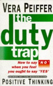 Cover of: The duty trap: how to say "no" when you feel you ought to say "yes"