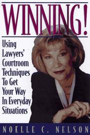 Cover of: Winning!: using lawyers' courtroom techniques to get your way in everyday situations