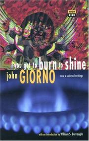 Cover of: You got to burn to shine by John Giorno