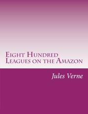 Cover of: Eight Hundred Leagues on the Amazon