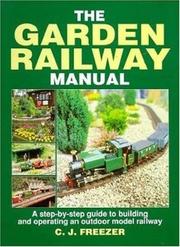 The garden railway manual : a step-by-step guide to building and operating an outdoor model railway