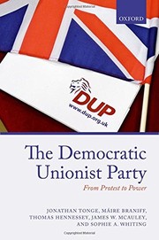 Cover of: The Democratic Unionist Party: From Protest to Power