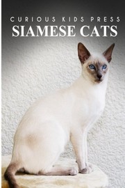 Cover of: Siamese Cats - Curious Kids Press by Curious Kids Press