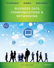 Business Data Communications and Networking, Binder Ready Version by Jerry FitzGerald, Alan Dennis, Alexandra Durcikova