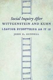 Cover of: Social Inquiry After Wittgenstein and Kuhn: Leaving Everything as It Is