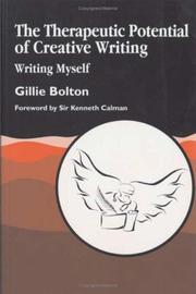 Cover of: The therapeutic potential of creative writing by Gillie Bolton
