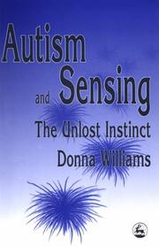 Cover of: Autism and sensing: the unlost instinct