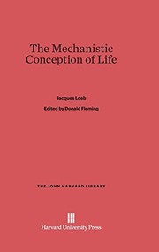 The mechanistic conception of life by Jacques Loeb