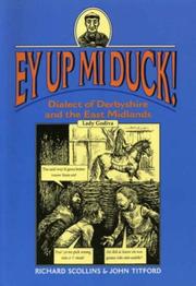 Ey up mi duck! : dialect of Derbyshire and the East Midlands