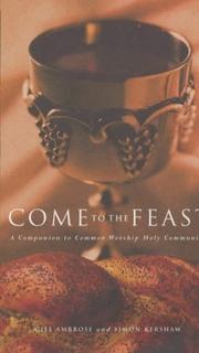 Come to the feast : a companion to common worship Holy Communion