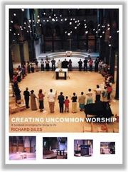 Creating uncommon worship : transforming the liturgy of the Eucharist