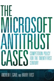 The Microsoft Antitrust Cases by Andrew I. Gavil, Harry First