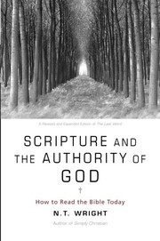 Scripture and the Authority of God by N. T. Wright