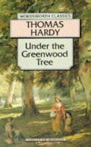 Cover of: Under the Greenwood Tree or, The Mellstock quire: a rural painting of the dutch school