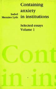 Cover of: Containing Anxiety in Institutions: Selected Essays (Lyth, Isabel Menzies//Selected Essays)