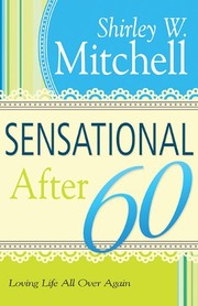 Cover of: Sensational After 60: Loving Life All Over Again