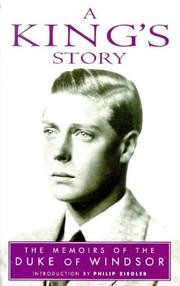 A King's Story:  The Memoirs of H.R.H. The Duke of Windsor by Edward Windsor, Duke of Windsor, HRH The Duke of Windsor