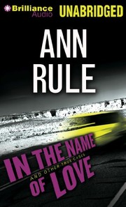 Cover of: In the Name of Love: And Other True Cases
