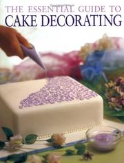 Cover of: The Essential Guide to Cake Decorating (Cookery)