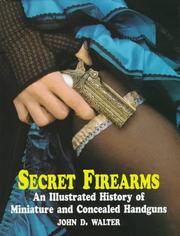 Secret firearms : an illustrated history of miniature and concealed handguns