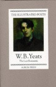 W. B. Yeats : the last romantic