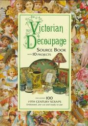Cover of: Victorian Decoupage: Source Book With 10 Projects, Including 100 19th Century Scraps, Embossed, Pre-Cut and Ready to Use