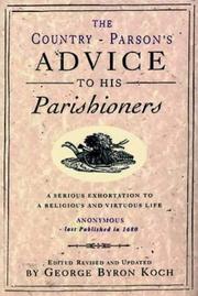 The country-parson's advice to his parishioners : a serious exhortation to a religious and virtuous life