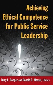 Achieving Ethical Competence for Public Service Leadership by Terry L Cooper